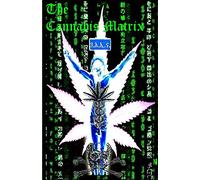 THE CANNABIS MATRIX (The Seshat Appendix): A Trilogy of Selected Essays of Ioannes, the Composer