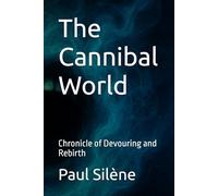 The Cannibal World: Chronicle of Devouring and Rebirth