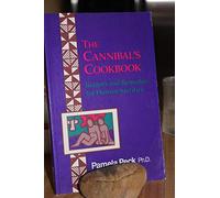 The Cannibal's Cookbook : Recipes and Remedies for Human Sacrifice