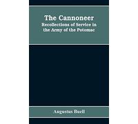 The cannoneer: recollections of service in the Army of the Potomac