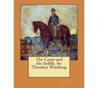 The Canoe and the Saddle. by: Theodore Winthrop