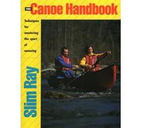 The Canoe Handbook: Techniques for Mastering the Sport of Canoeing