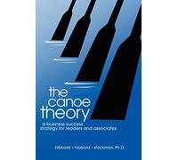 the canoe theory: a business success strategy for leaders and associates