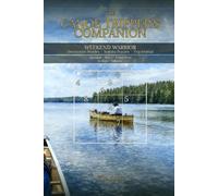 The Canoe Tripper's Companion: Weekend Warrior - Destination Profiles - Sudoku Puzzles - Trip Journal