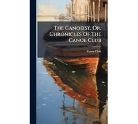 The Canoeist, Or, Chronicles Of The Canoe Club