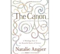The Canon: A Whirligig Tour of the Beautiful Basics of Science