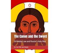The Canon and the Sword: Orthodox Law and Russia’s Holy War (The Many Faces of Law)