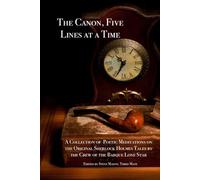 The Canon, Five Lines at a Time: A Collection of Poetic Meditations on the Original Sherlock Holmes Tales