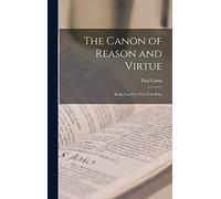 The Canon of Reason and Virtue: Being Lao-Tze's Tao Teh King