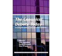 The Canonical Debate Today: Crossing Disciplinary and Cultural Boundaries: 149 (Internationale Forschungen zur Allgemeinen und Vergleichenden Literaturwissenschaft, 149)