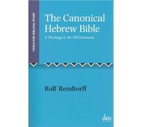 The Canonical Hebrew Bible: A Theology of the Old Testament: 7 (Tools for Biblical Study, 7)
