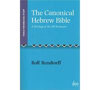The Canonical Hebrew Bible: A Theology of the Old Testament: 7 (Tools for Biblical Study, 7)