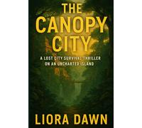 The Canopy City: A Lost City Survival Thriller on an Uncharted Island (Lost City Files series)