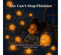 The Can't-Stop Thinkies: A Soothing Bedtime Story to Quiet a Busy Mind and Help Children Fall Asleep: 6 (Lumo Bedtime Books)