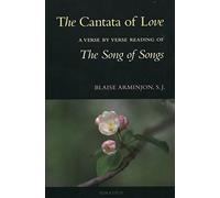 The Cantata of Love: A Verse by Verse Reading of the Song of Songs by Blaise Arminjon (1988-10-02)