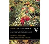 The Canterbury Poets; The Poetical Works of Leigh Hunt and Thomas Hood [Selected]