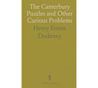 The Canterbury Puzzles and Other Curious Problems
