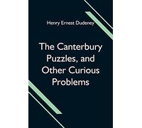 The Canterbury Puzzles, And Other Curious Problems