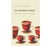 THE CANTERBURY PUZZLES: And Other Curious Problems