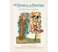 The Canticle of the Creatures for Saint Francis of Assisi