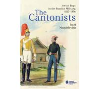 The Cantonists : Jewish Boys in the Russian Military, 1827-1856