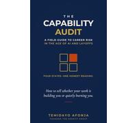 The Capability Audit: A Field Guide to Career Risk in the Age of AI and Layoffs