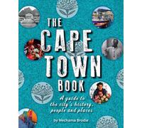 The Cape Town Book : A Guide to the City’s History, People and Places
