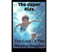 The Caper Kids: The Case of the Missing Goggles