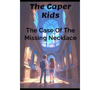The Caper Kids: The Case of the Missing Necklace