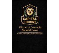 The Capital Cohort Ledger: Protect the Capital, Defend the Nation