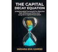 The Capital Decay Equation: A Mathematical Framework For Historical Safe Withdrawal Rates And Long-Term Capital Preservation