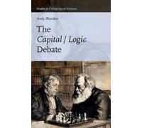 The Capital / Logic Debate: 320 (Studies in Critical Social Sciences)