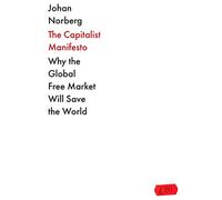 The Capitalist Manifesto: Why the Global Free Market Will Save the World (Main)