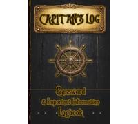 The Capitan's Log. Password & Important Information Logbook: Alphabetical Password Notebook & Personal Organizer, Logins, Contacts, and Key Details - All in One Safe Place (6x9)