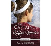 The Captain and Miss Winter: A Regency Fairy Tale Retelling: 2 (Forever After Retellings)