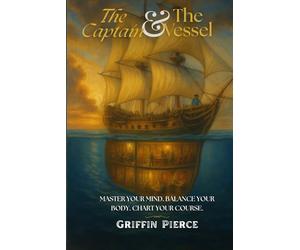 The Captain And The Vessel: Master your mind, Balance your body, Chart your course.