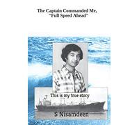 The Captain Commanded Me, "Full Speed Ahead": This is my true story