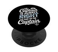 The Captain Is Always Right and I'm the Captain Boat Lover PopSockets Adhesive PopGrip