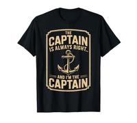 The Captain is Always Right Nautical Funny Quote Men Women T-Shirt