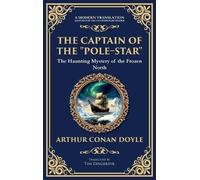 The Captain of the "Pole-Star": A Maritime Supernatural Tale of Isolation and Icebound Horror (Deluxe Hardbound Edition): 338 (Library of Alexandria)