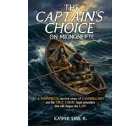 The Captain’s Choice on Mignonette: A shipwreck survival story of cannibalism and the true crime legal precedent that still shapes the law