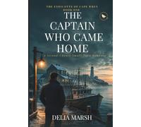 The Captain Who Came Home: A Second-Chance Small-Town Romance: 2 (The Endicotts of Cape Wren)