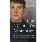 The Captain's Apprentice: Ralph Vaughan Williams and the Story of a Folk Song