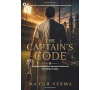The Captain's Code: Leadership lesson from the game of Cricket for the corporate world