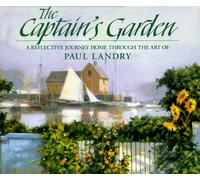 The Captain's Garden: A Reflective Journey Home Through the Art of Paul Landry