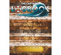 The Captain's Logbook: A Boat Captain's Logbook to Record Voyages, Maintenance, and Memories on the Water
