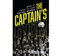 The Captain's Run: What it Takes to Lead the All Blacks