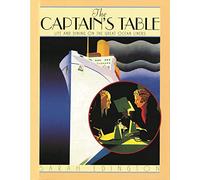 The Captain's Table: Life and Dining On the Great Ocean Liners