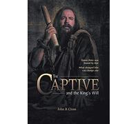 The Captive and the King's Will: Simon Peter was bound by fear. What changed him can change you.