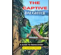 The Captive Daughter: A Guide to Rediscovery